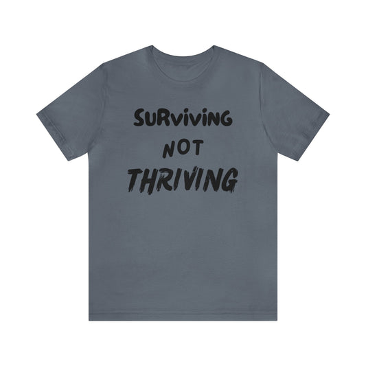 Surviving NOT Thriving - Unisex Jersey Short Sleeve Tee