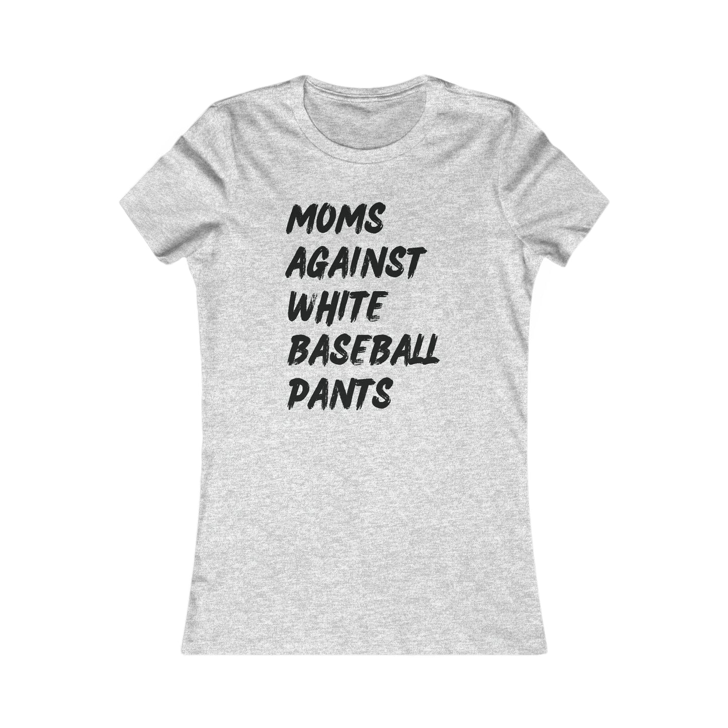 Moms Against White Baseball Pants - Women's Favorite Tee