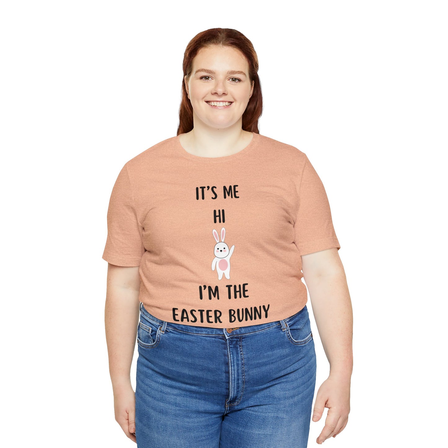 It’s Me, Hi I’m The Easter Bunny - Unisex Jersey Short Sleeve Tee