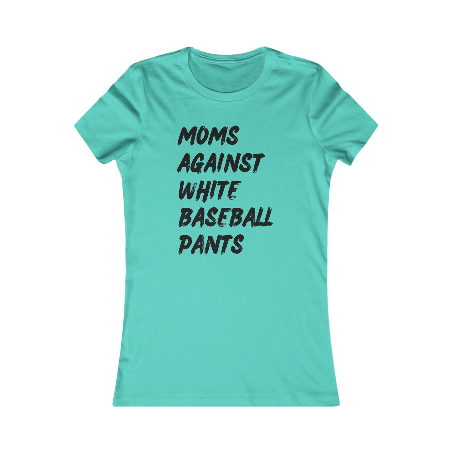 Moms Against White Baseball Pants - Women's Favorite Tee