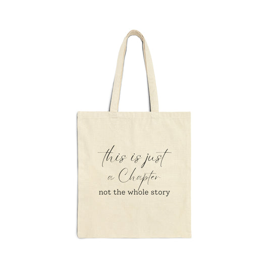 This is Just a Chapter- Not the Whole Story - Cotton Canvas Tote Bag
