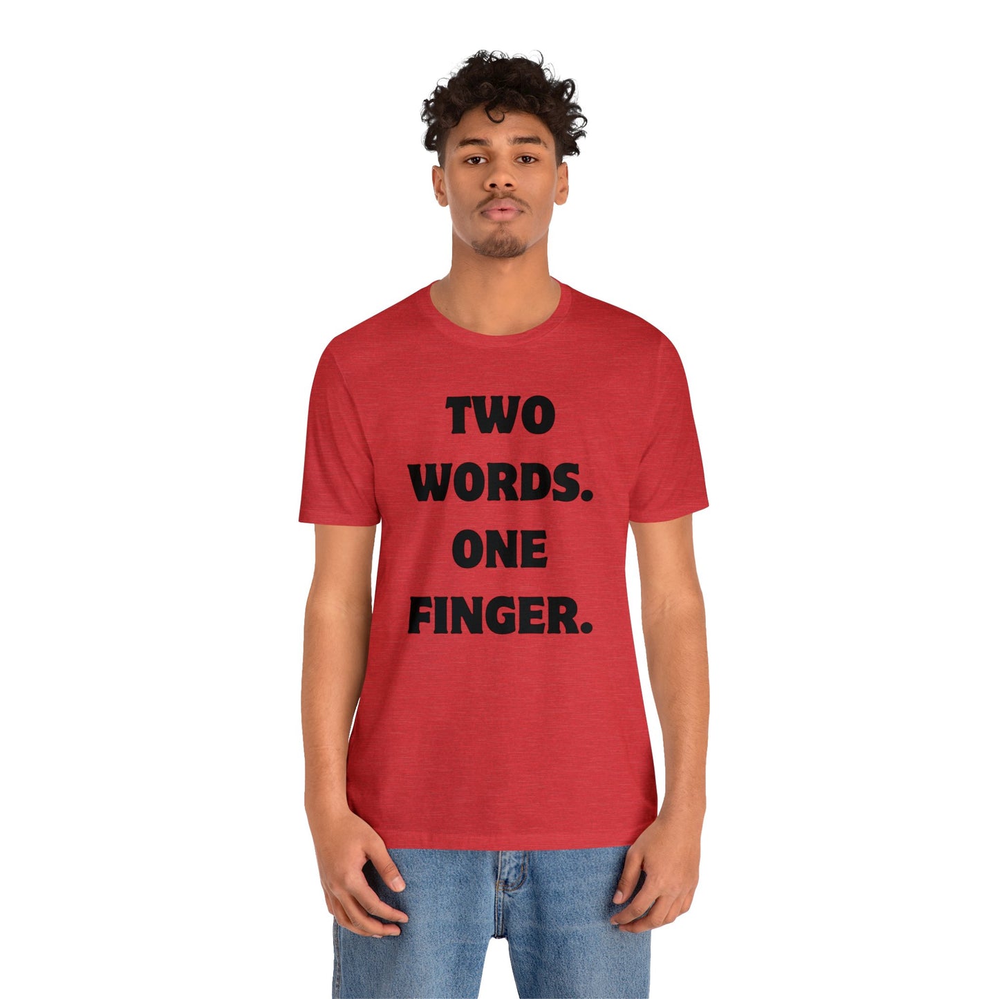 Two Words One Finger - Unisex Jersey Short Sleeve Tee