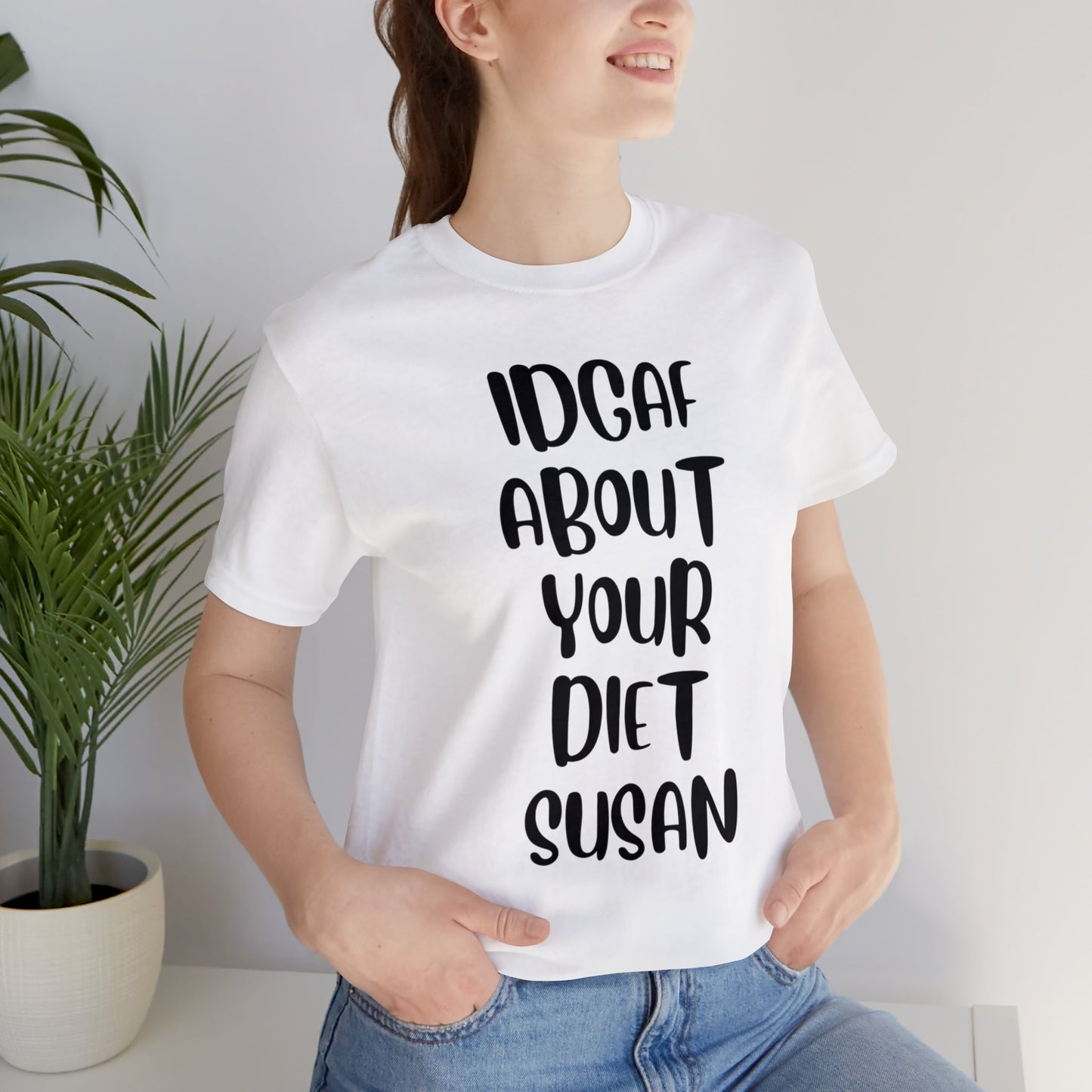 IDGAF About Your Diet Susan - Unisex Jersey Short Sleeve Tee