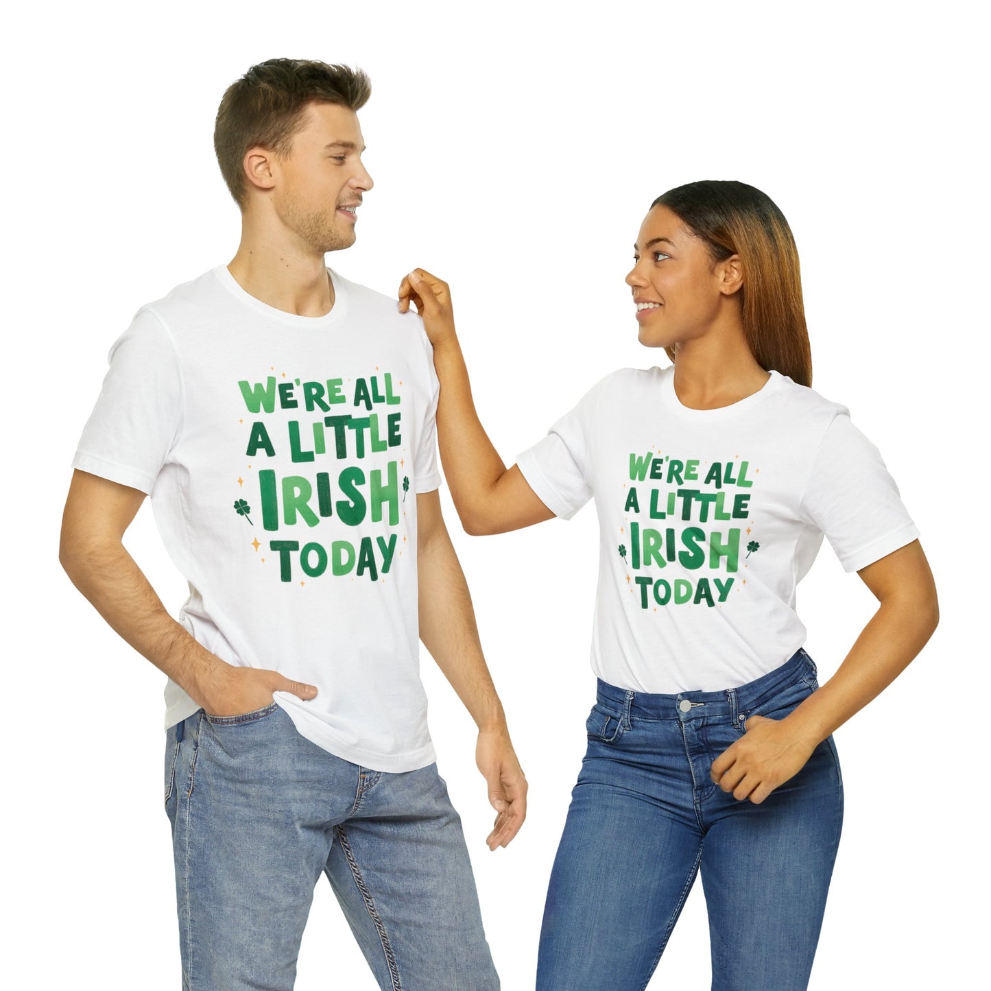 We’re All A Little Irish Today - Unisex Jersey Short Sleeve Tee