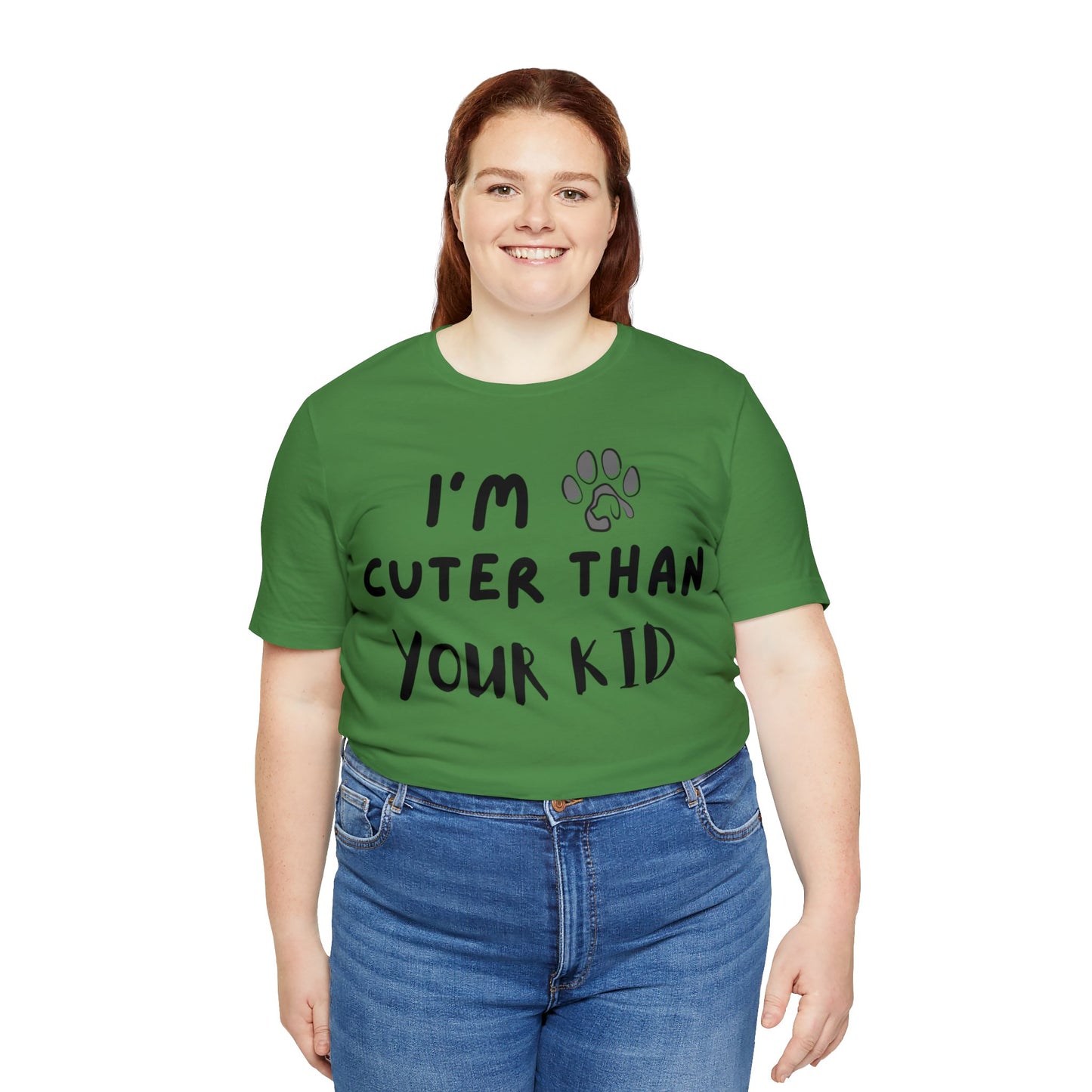 I’m Cuter Than Your Kid - Unisex Jersey Short Sleeve Tee