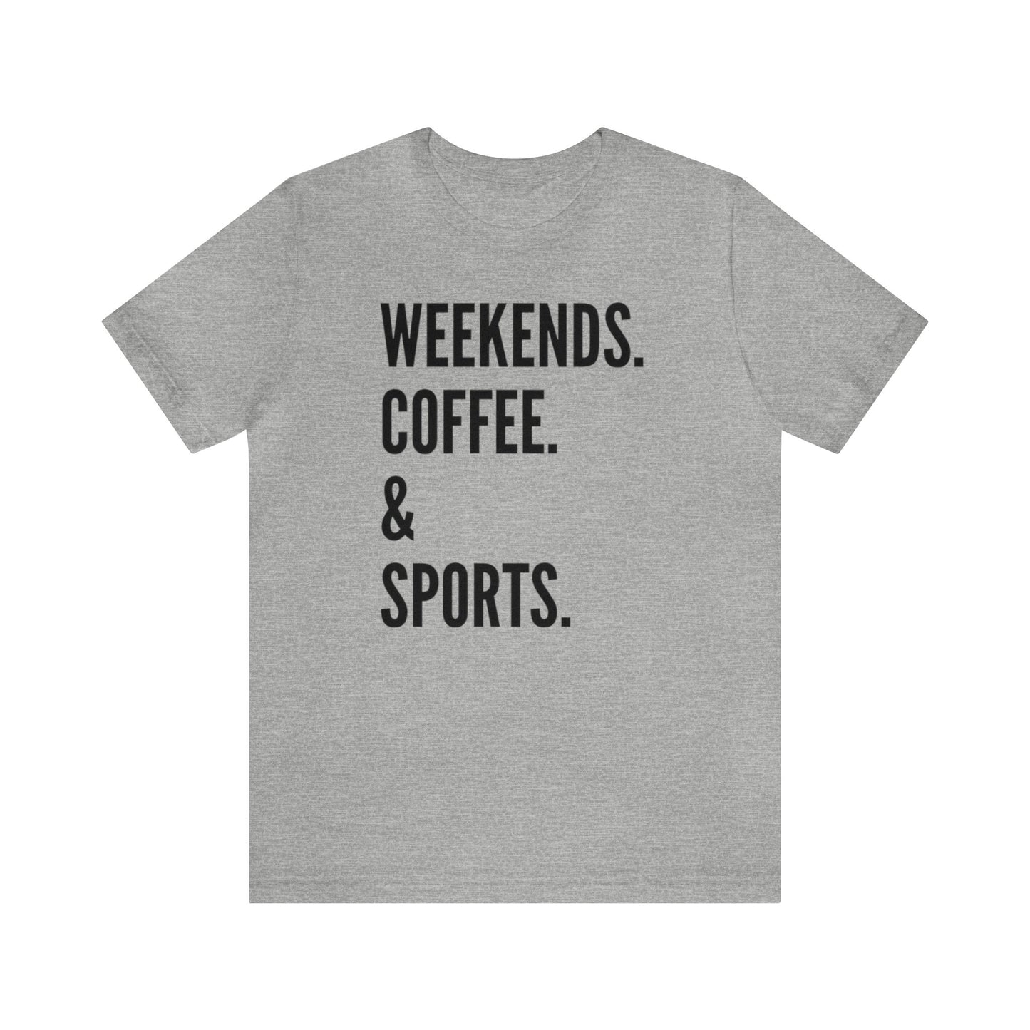 Weekends. Coffee. & Sports. W/Black writing - Unisex Jersey Short Sleeve Tee
