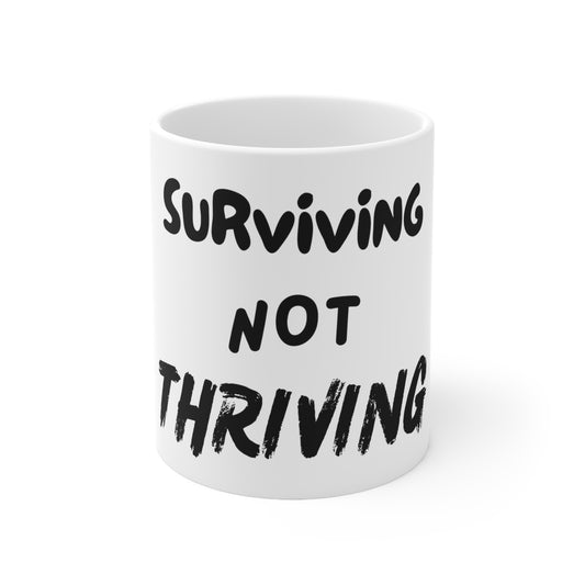 Surviving NOT Thriving Ceramic Mug 11oz